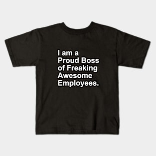 I am a Proud Boss of Freaking Awesome Employees Gift Kids T-Shirt